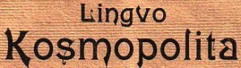 Lingvo Cosmopolita (aŭ: Lingvo Kosmopolita) redactata en Esperanto cun modifita alfabeto